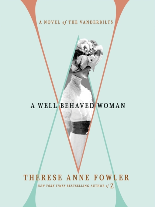 Title details for A Well-Behaved Woman by Therese Anne Fowler - Wait list